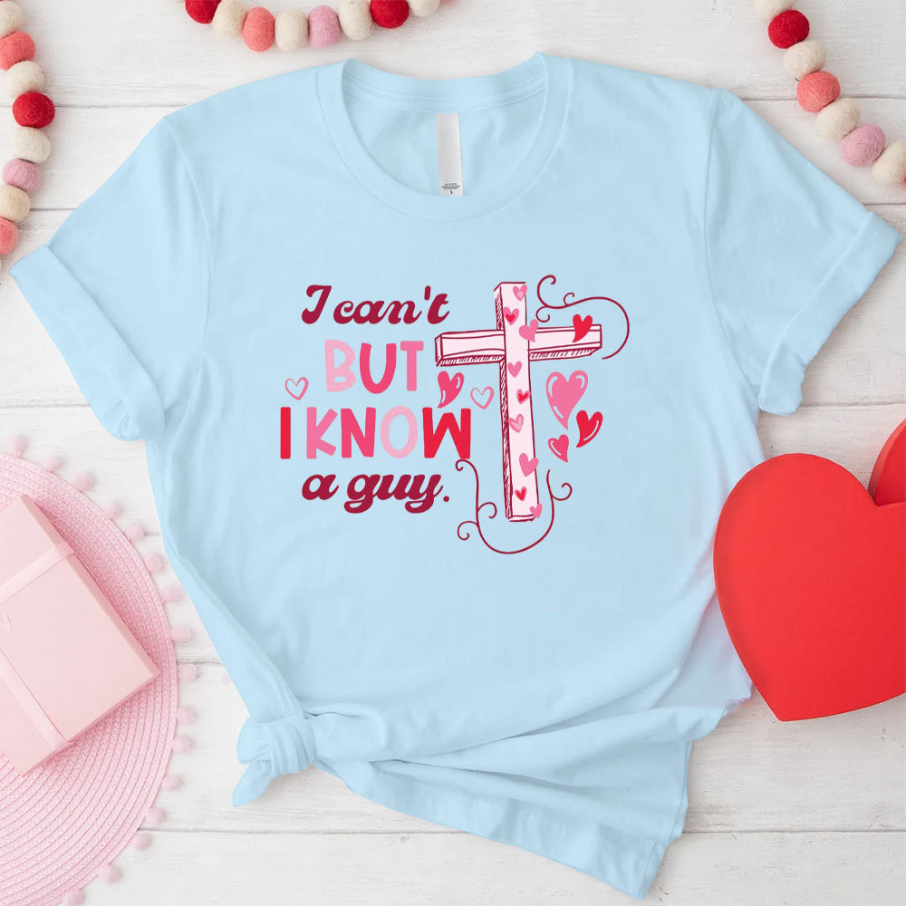 I Can Not But I Know A Guy Christian T-Shirt