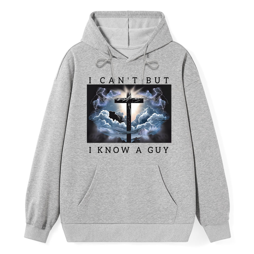 I Can't But I Know A Guy Christian Hoodie