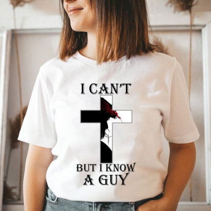 I Can't But I Know A Guy Jesus Christian T-Shirt