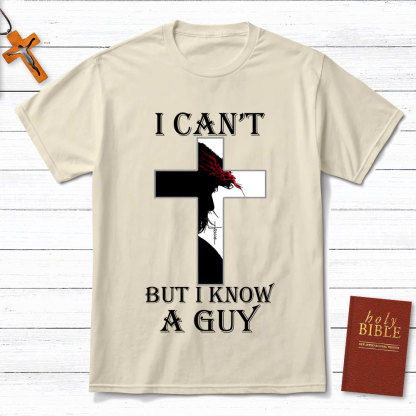 I Can't But I Know A Guy Jesus Christian T-Shirt