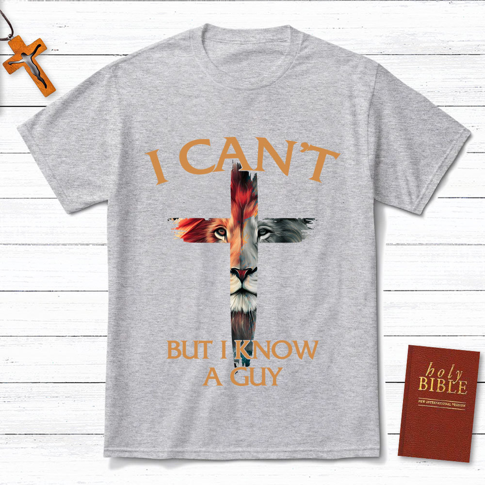 I Can't But I Know A Guy Lion Christian T-Shirt