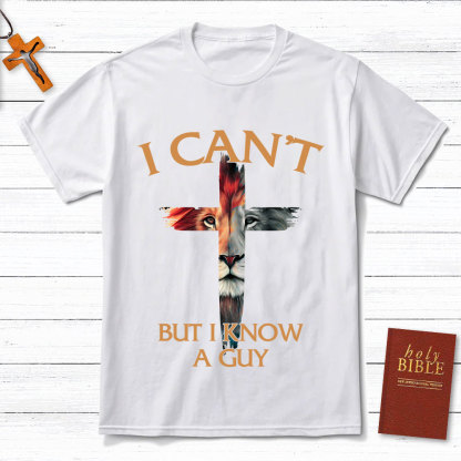 I Can't But I Know A Guy Lion Christian T-Shirt