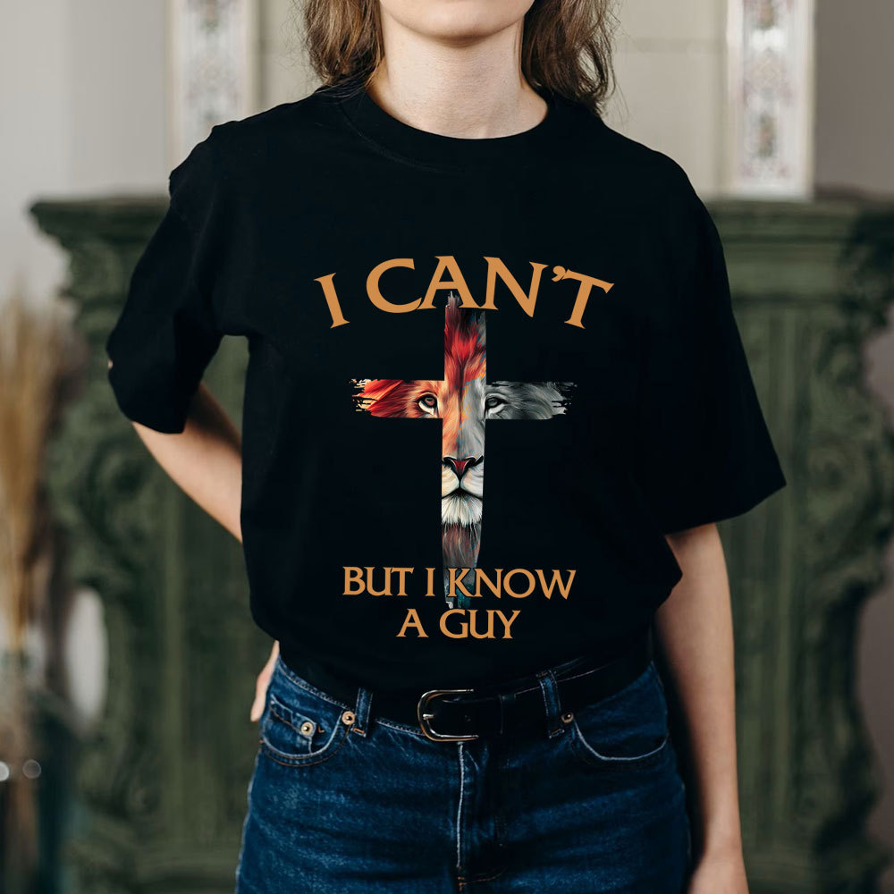 I Can't But I Know A Guy Lion Christian T-Shirt