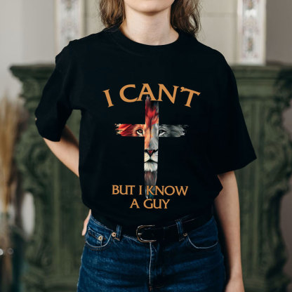 I Can't But I Know A Guy Lion Christian T-Shirt