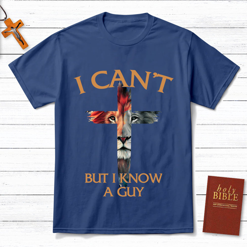 I Can't But I Know A Guy Lion Christian T-Shirt