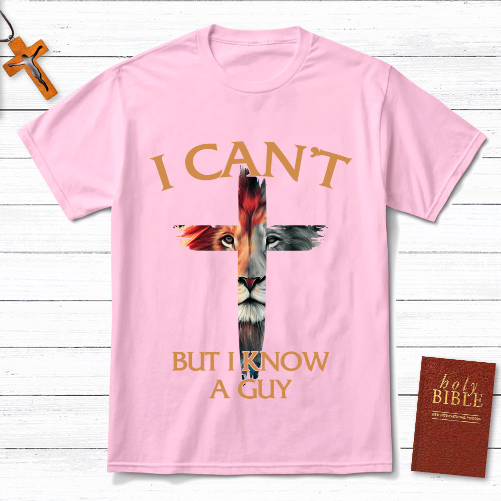 I Can't But I Know A Guy Lion Christian T-Shirt