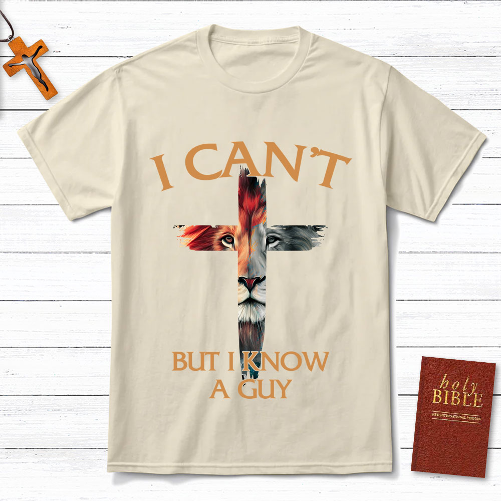 I Can't But I Know A Guy Lion Christian T-Shirt
