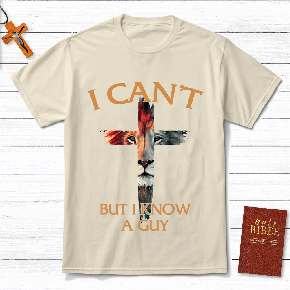 I Can't But I Know A Guy Lion Christian T-Shirt
