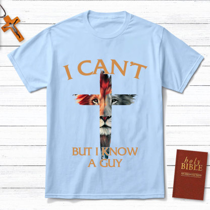 I Can't But I Know A Guy Lion Christian T-Shirt