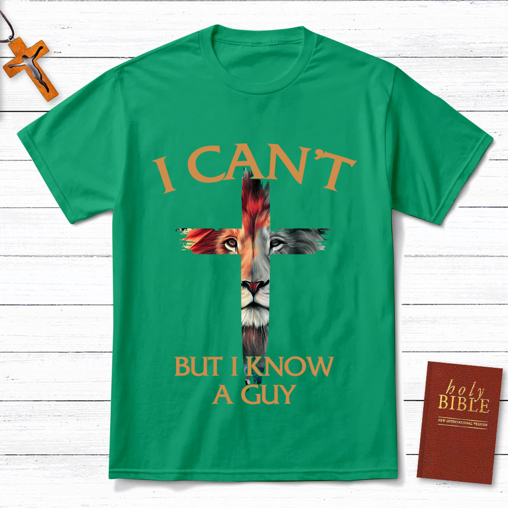I Can't But I Know A Guy Lion Christian T-Shirt