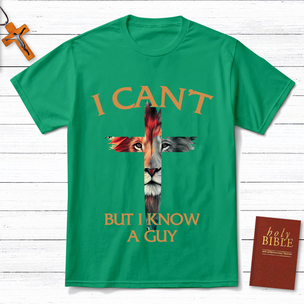 I Can't But I Know A Guy Lion Christian T-Shirt