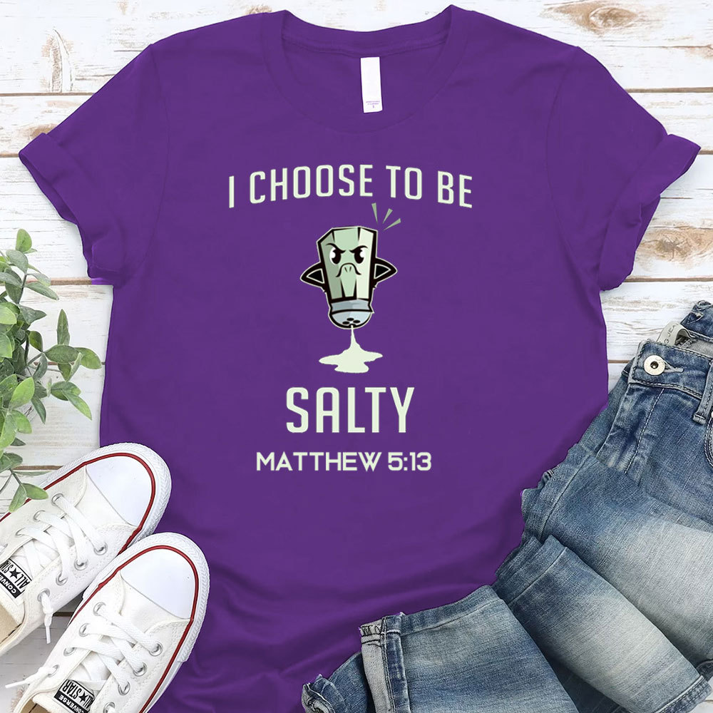 I Choose To Be Salty Funny Chirstian T-Shirt