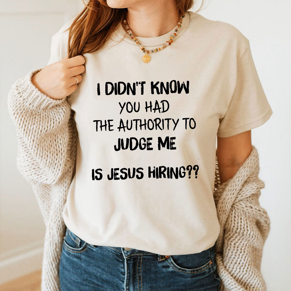 I Did Not Know You Had The Authority To Judge Me Christian T-Shirt