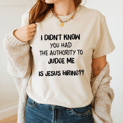 I Did Not Know You Had The Authority To Judge Me Christian T-Shirt