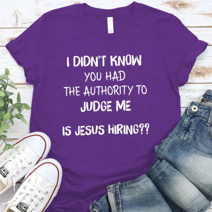 I Did Not Know You Had The Authority To Judge Me Christian T-Shirt