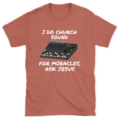 I Do Church For Miracles Ask Jesus Christian T-Shirt