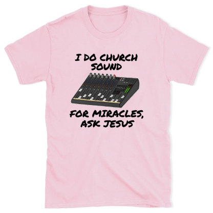 I Do Church For Miracles Ask Jesus Christian T-Shirt