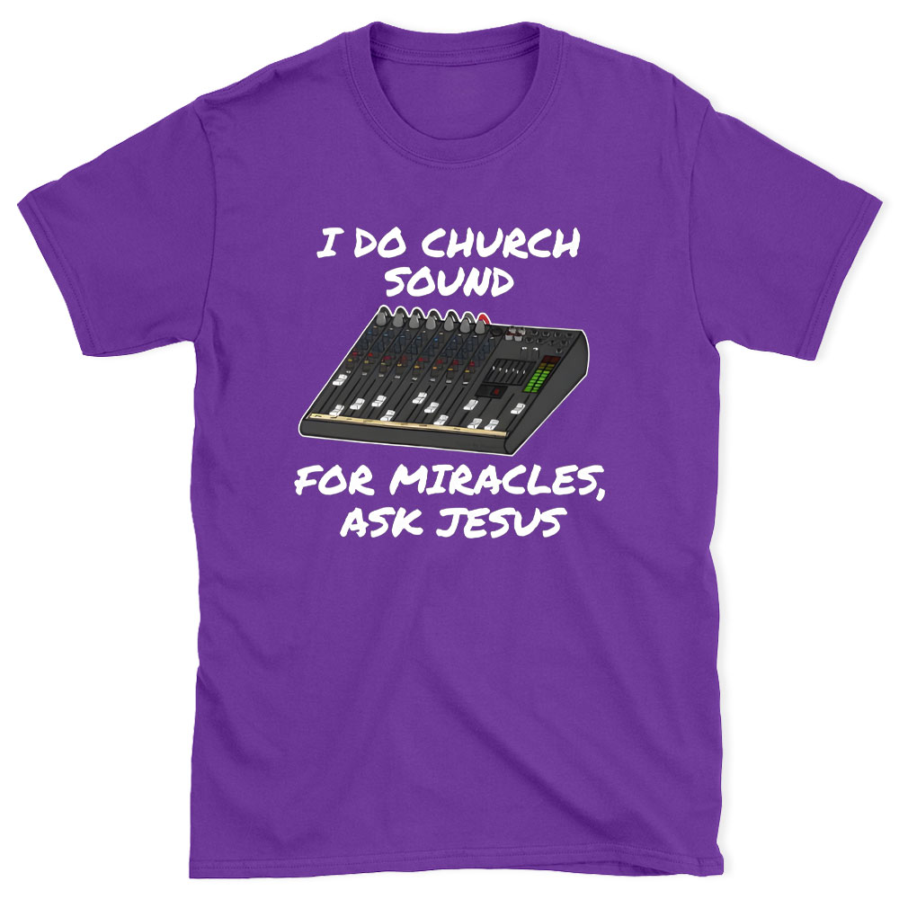 I Do Church For Miracles Ask Jesus Christian T-Shirt
