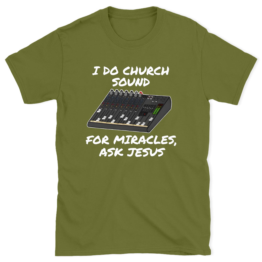 I Do Church For Miracles Ask Jesus Christian T-Shirt