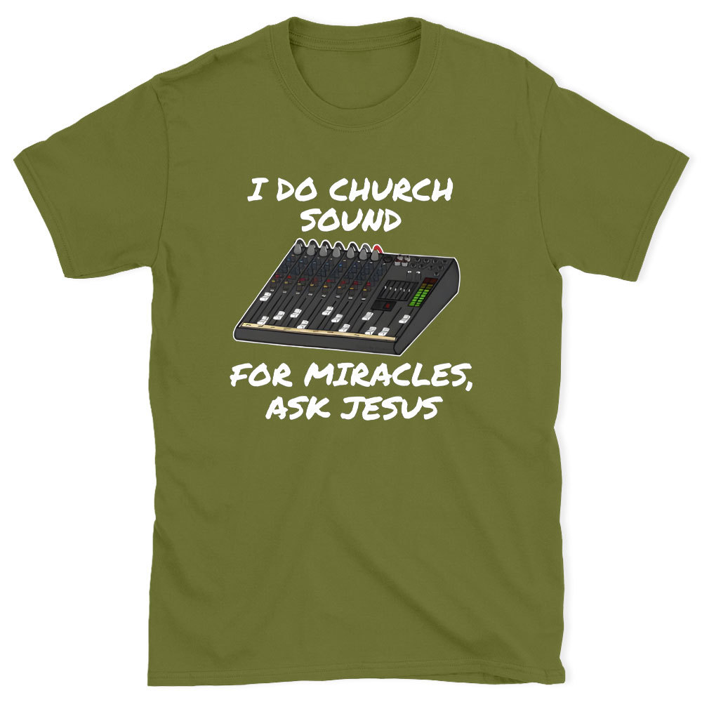 I Do Church For Miracles Ask Jesus Christian T-Shirt