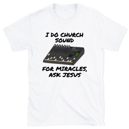 I Do Church For Miracles Ask Jesus Christian T-Shirt