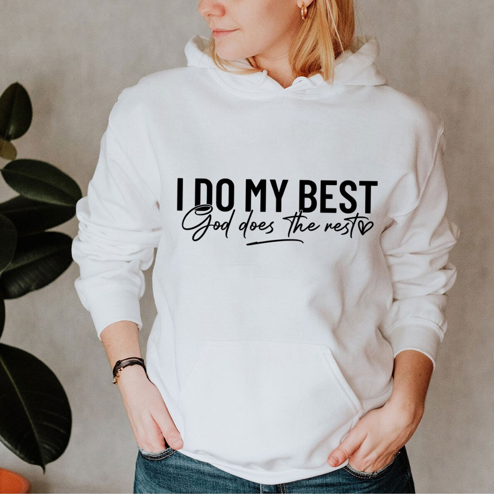 I Do My Best God Does The Rest Hoodie