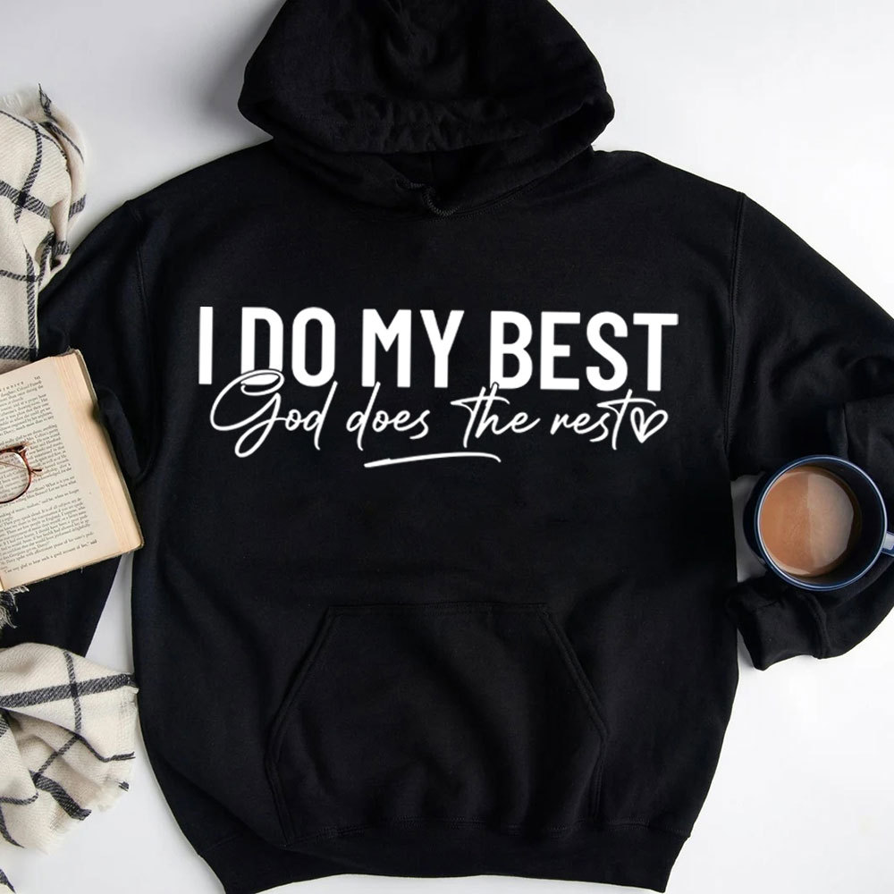 I Do My Best God Does The Rest Hoodie