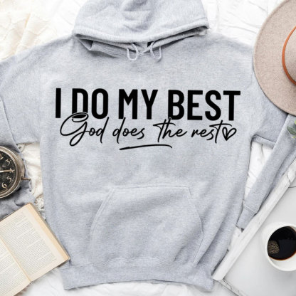 I Do My Best God Does The Rest Hoodie