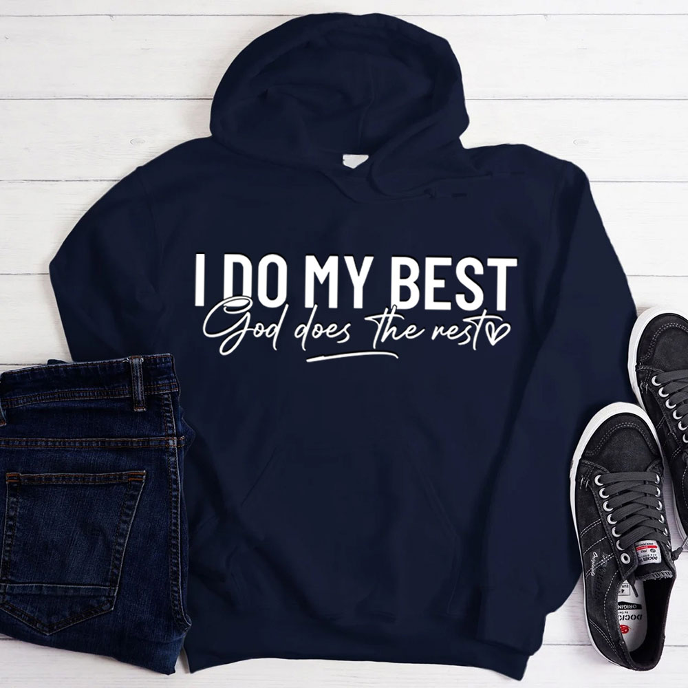 I Do My Best God Does The Rest Hoodie