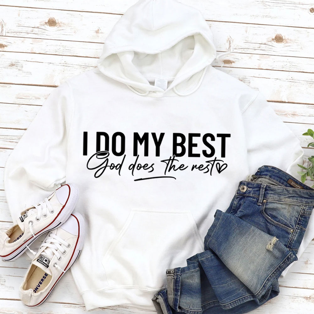 I Do My Best God Does The Rest Hoodie