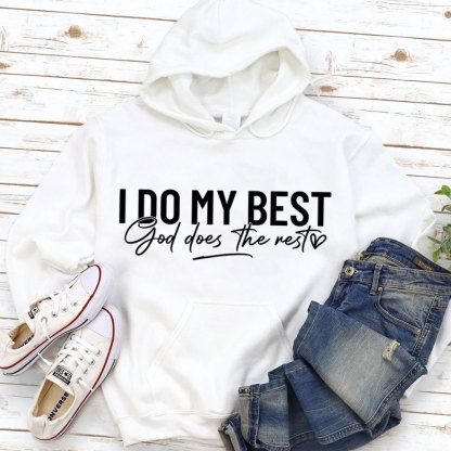 I Do My Best God Does The Rest Hoodie