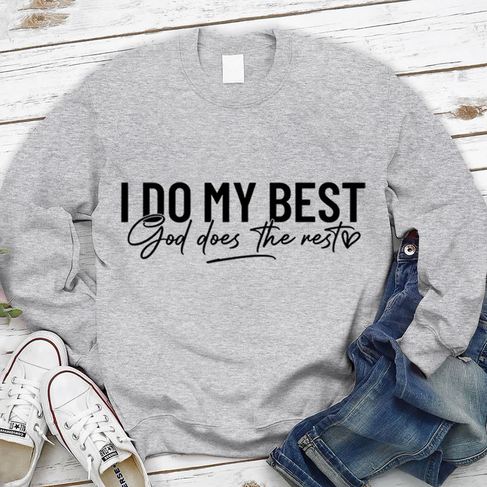I Do My Best God Does The Rest Sweatshirt
