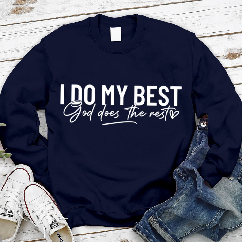 I Do My Best God Does The Rest Sweatshirt