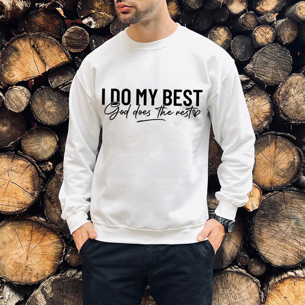 I Do My Best God Does The Rest Sweatshirt