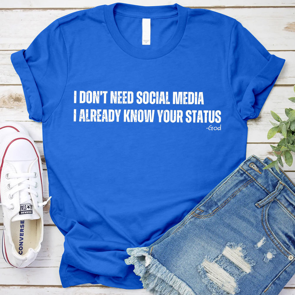 I Don't Need Social Media Christian T-Shirt