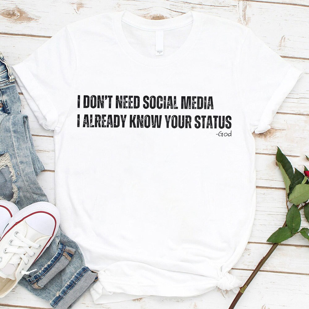 I Don't Need Social Media Christian T-Shirt