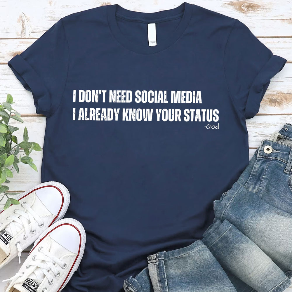 I Don't Need Social Media Christian T-Shirt