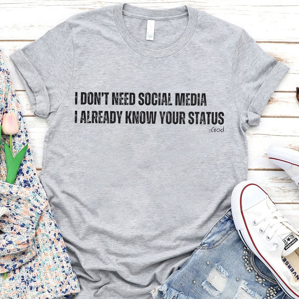 I Don't Need Social Media Christian T-Shirt