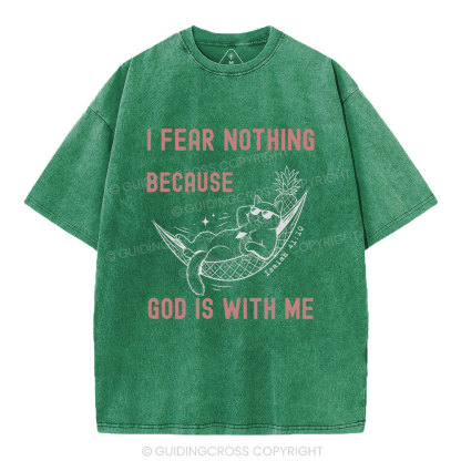 I Fear Nothing Because God Is With Me Christian Washed T-Shirt