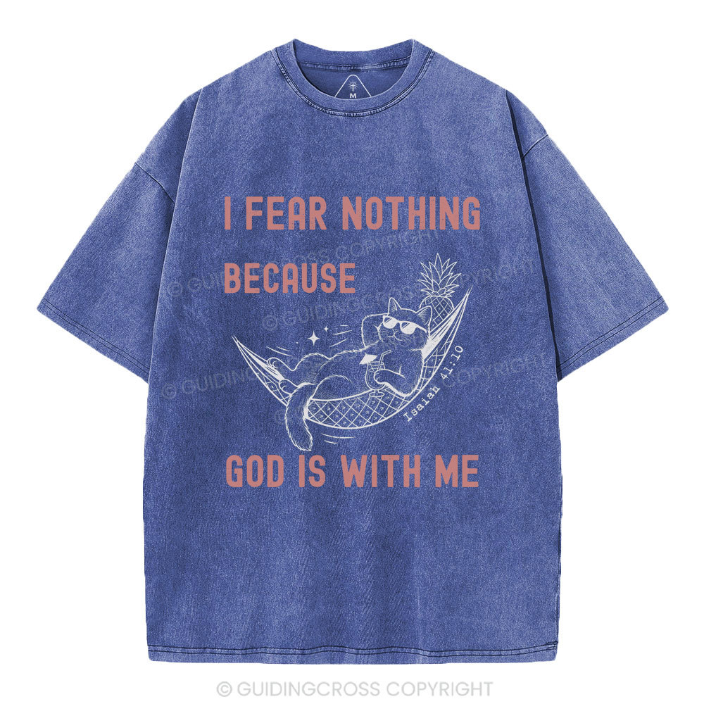 I Fear Nothing Because God Is With Me Christian Washed T-Shirt