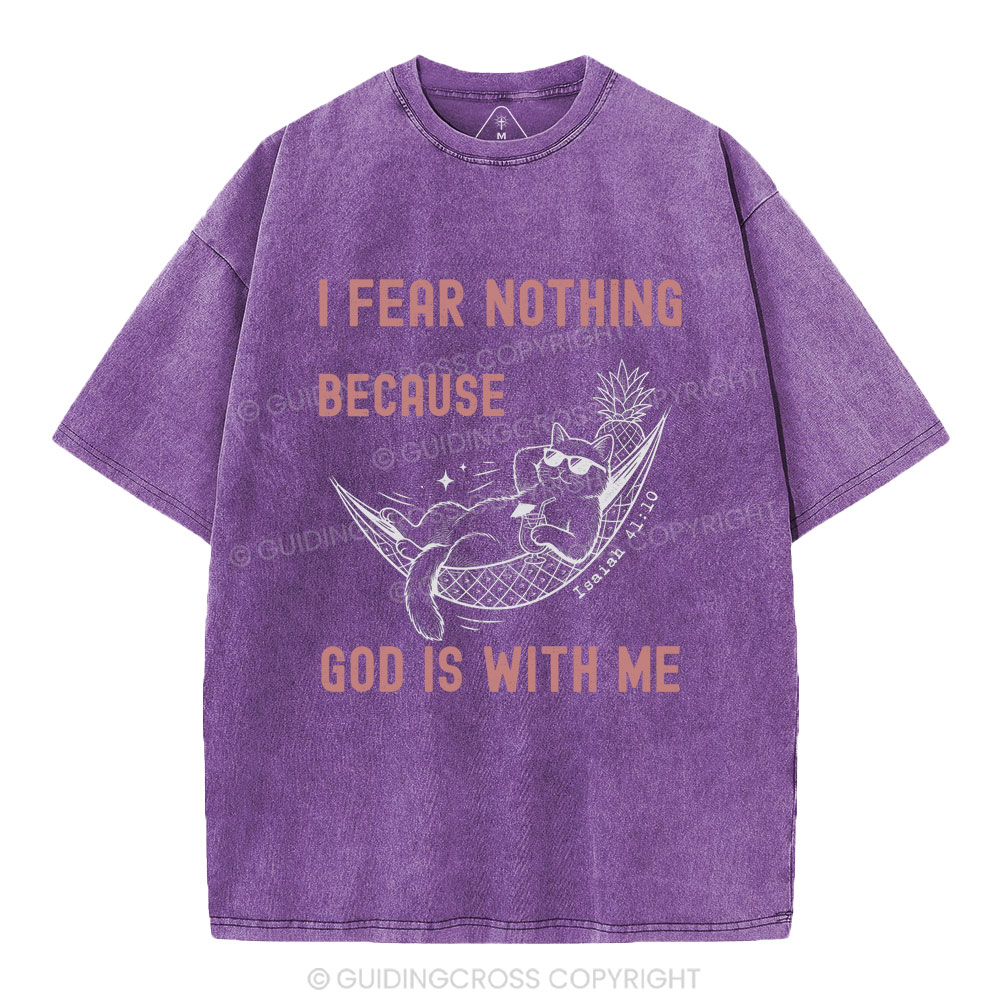 I Fear Nothing Because God Is With Me Christian Washed T-Shirt