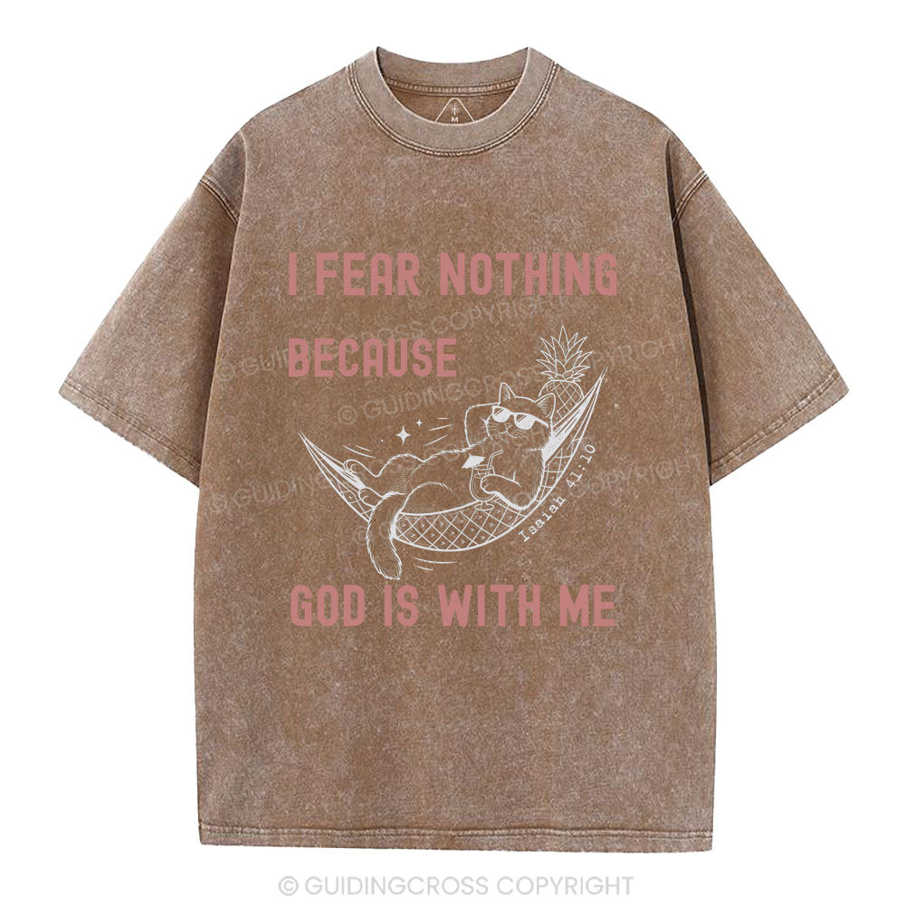 I Fear Nothing Because God Is With Me Christian Washed T-Shirt