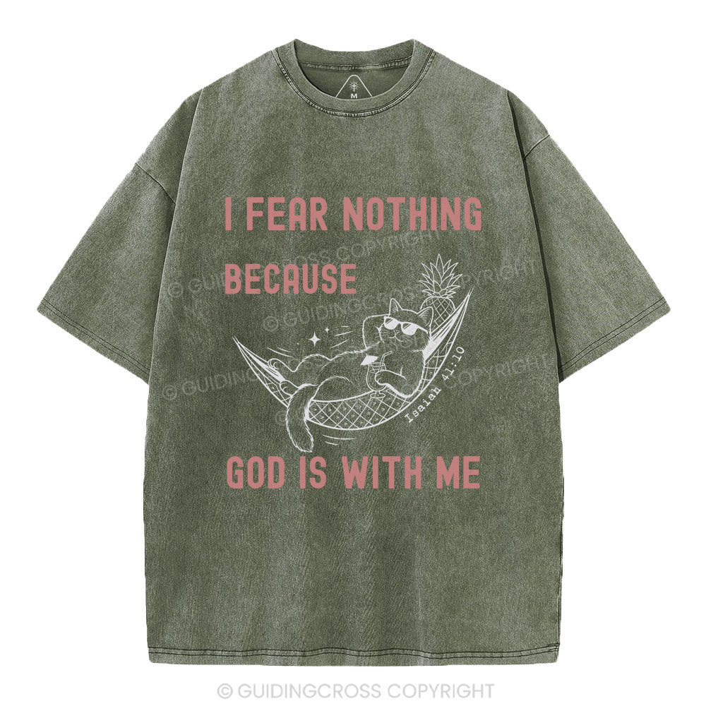 I Fear Nothing Because God Is With Me Christian Washed T-Shirt