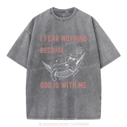 I Fear Nothing Because God Is With Me Christian Washed T-Shirt