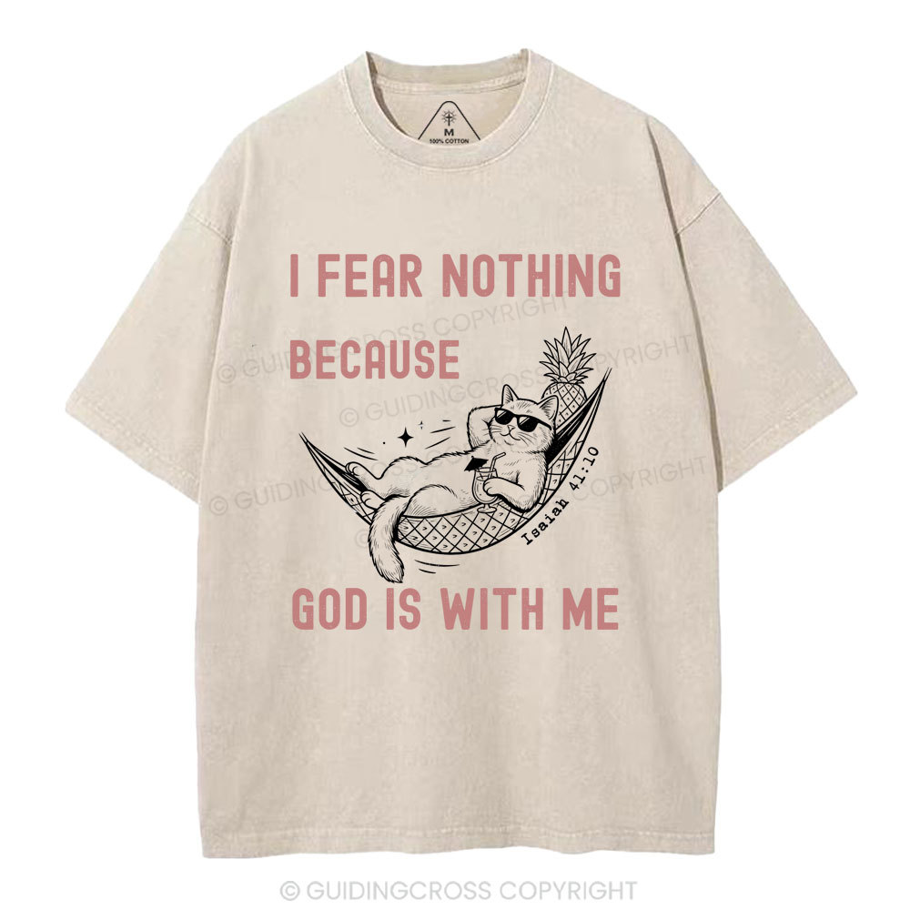 I Fear Nothing Because God Is With Me Christian Washed T-Shirt