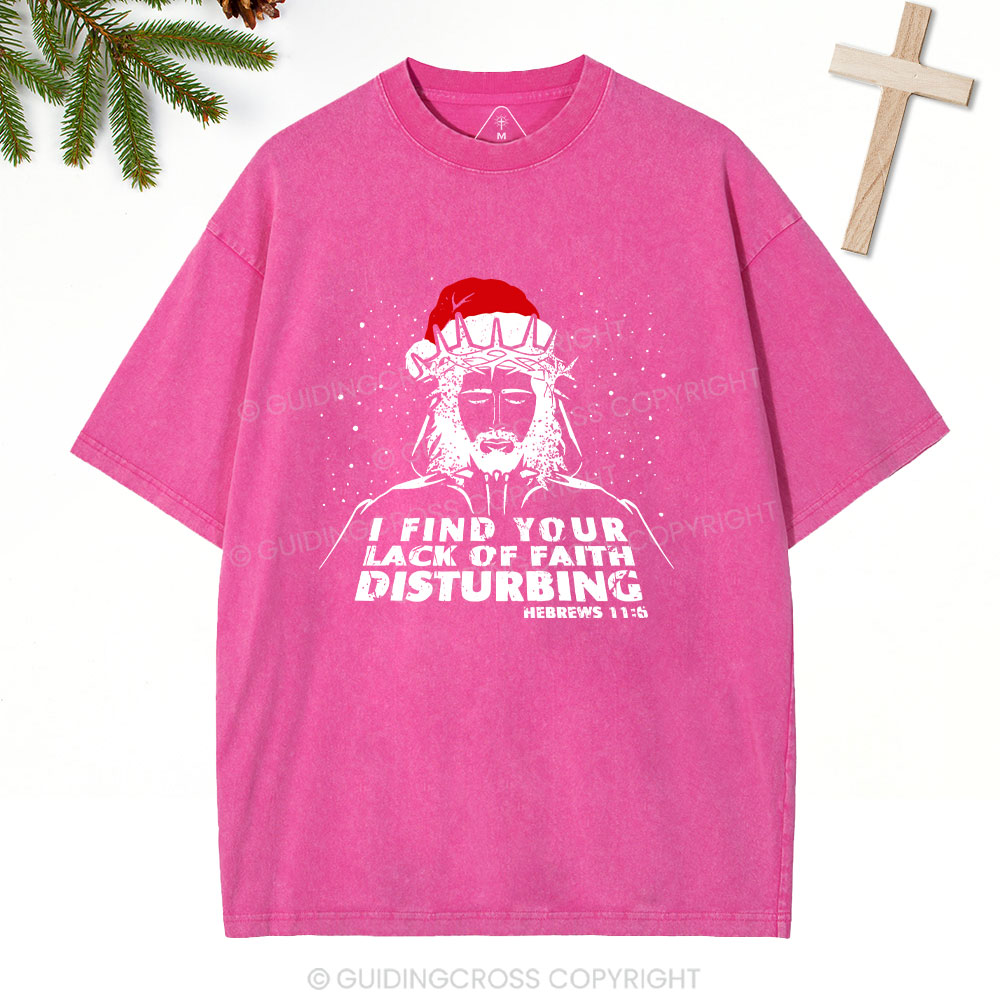 I Find You Lack Of Faith Disturbing Christian Washed T-Shirt
