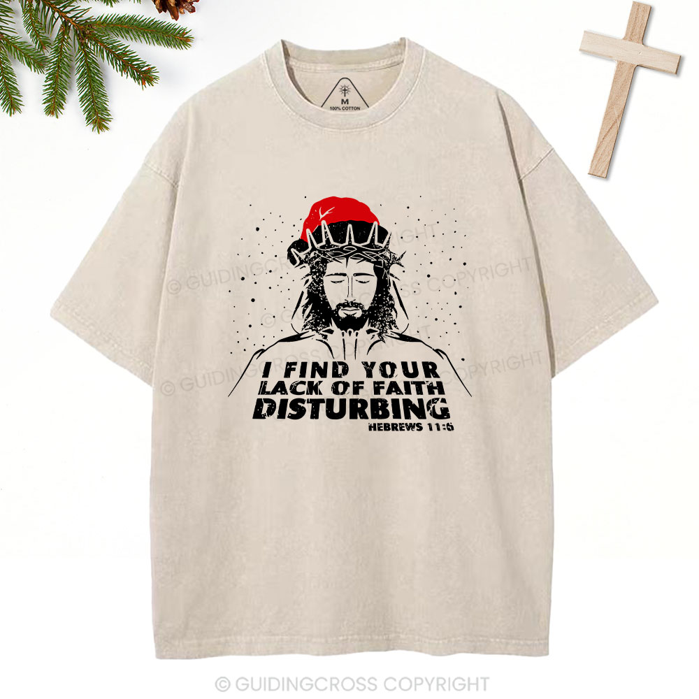 I Find You Lack Of Faith Disturbing Christian Washed T-Shirt
