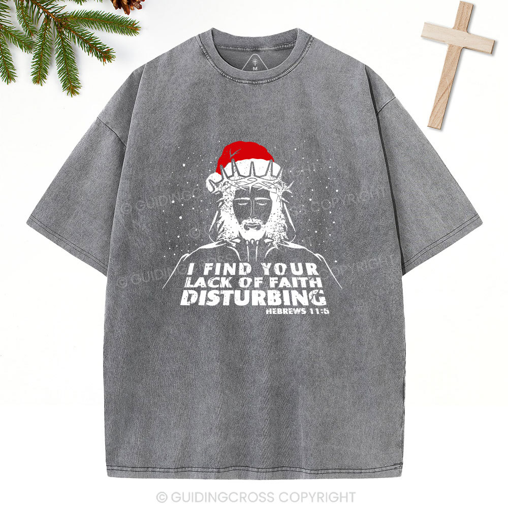 I Find You Lack Of Faith Disturbing Christian Washed T-Shirt