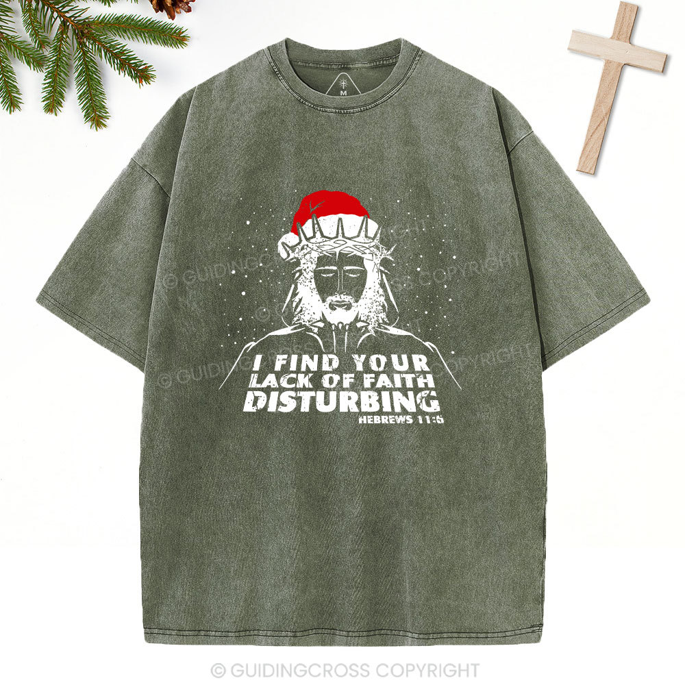 I Find You Lack Of Faith Disturbing Christian Washed T-Shirt
