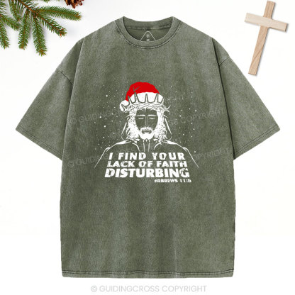 I Find You Lack Of Faith Disturbing Christian Washed T-Shirt